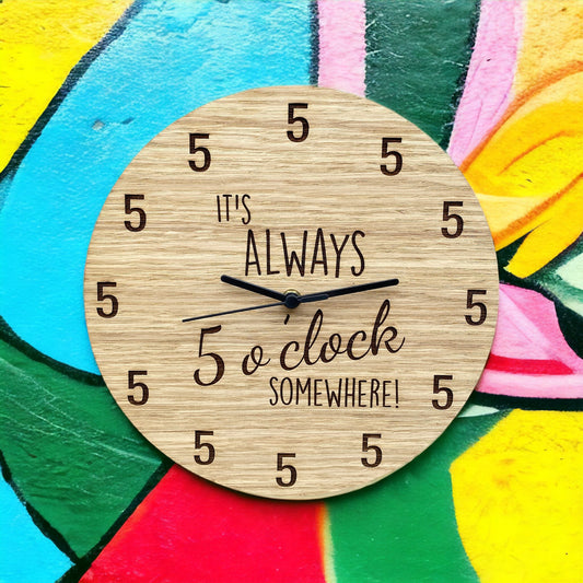 It's Always 5 O'Clock Somewhere - Wooden Wall Clock
