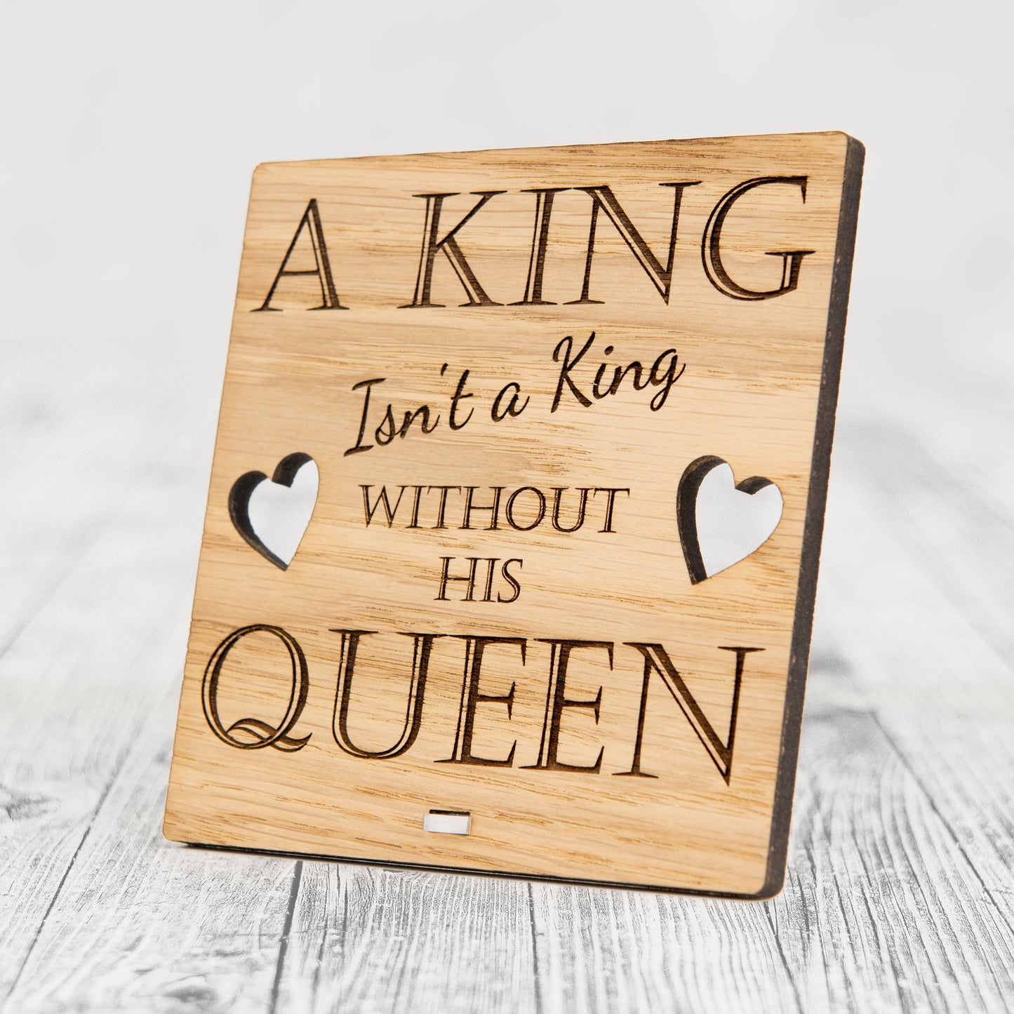 A King Is Not A King - Without His Queen - Valentines Day Wooden Plaque