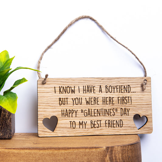 Valentines Day Gift For Best Friend - I Know I Have A Boyfriend But You Were Here First - Wooden Plaque