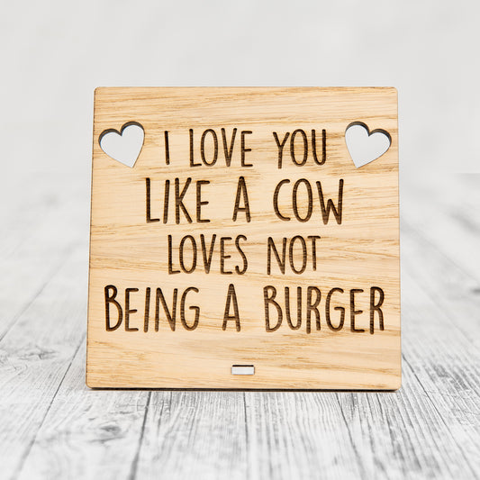 Vegan Valentines Day Plaque - I Love You Like A Cow Loves Not Being A Burger