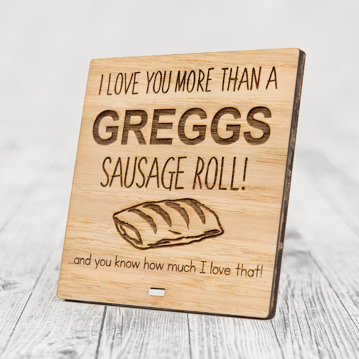 I Love You More Than A GREGGS SAUSAGE ROLL - Wooden Valentine's Day Plaque