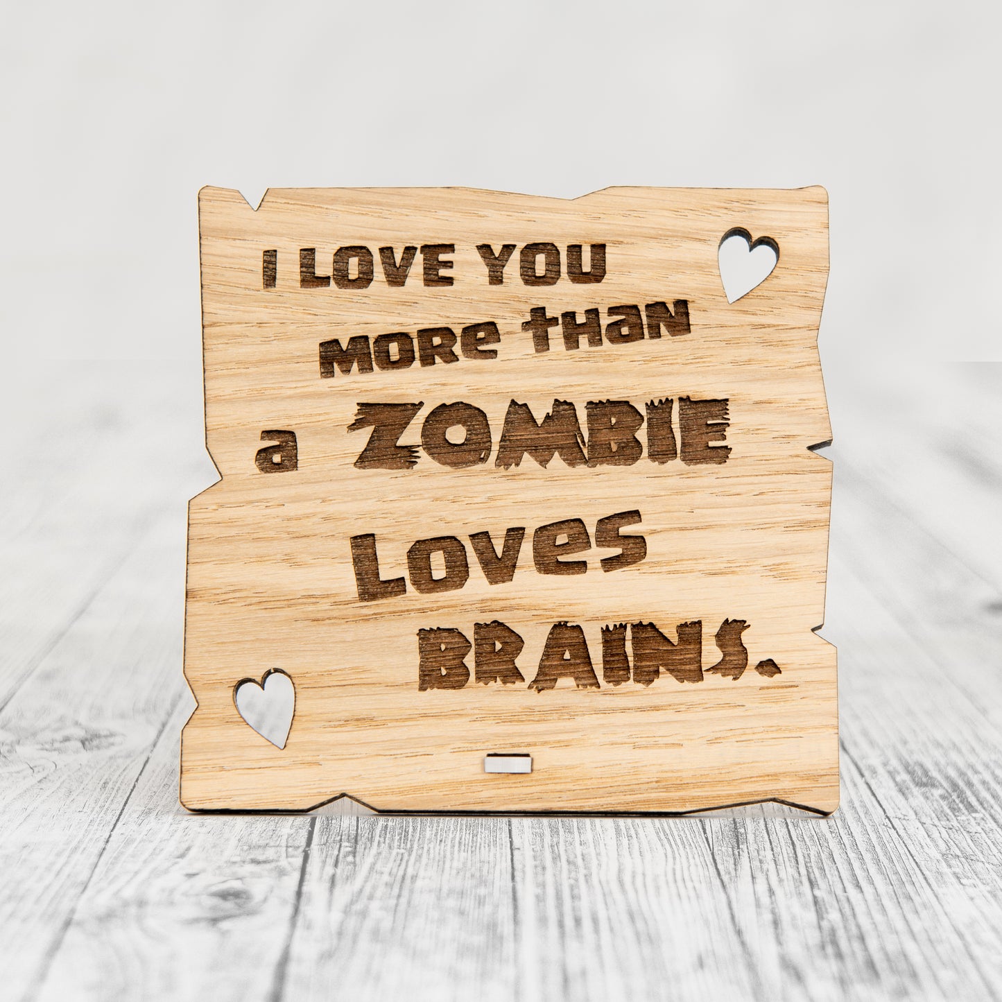 I Love You More Than A ZOMBIE LOVES BRAINS - Wooden Valentine's Day Plaque