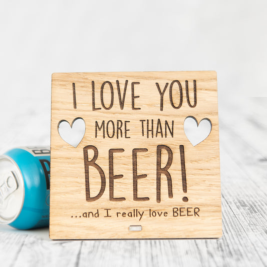I Love You More Than BEER - Wooden Valentine's Day Plaque