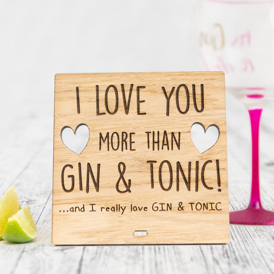 I Love You More Than GIN AND TONIC - Wooden Valentine's Day Plaque