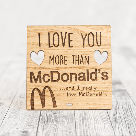 I Love You More Than MCDONALDS - Wooden Valentine's Day Plaque