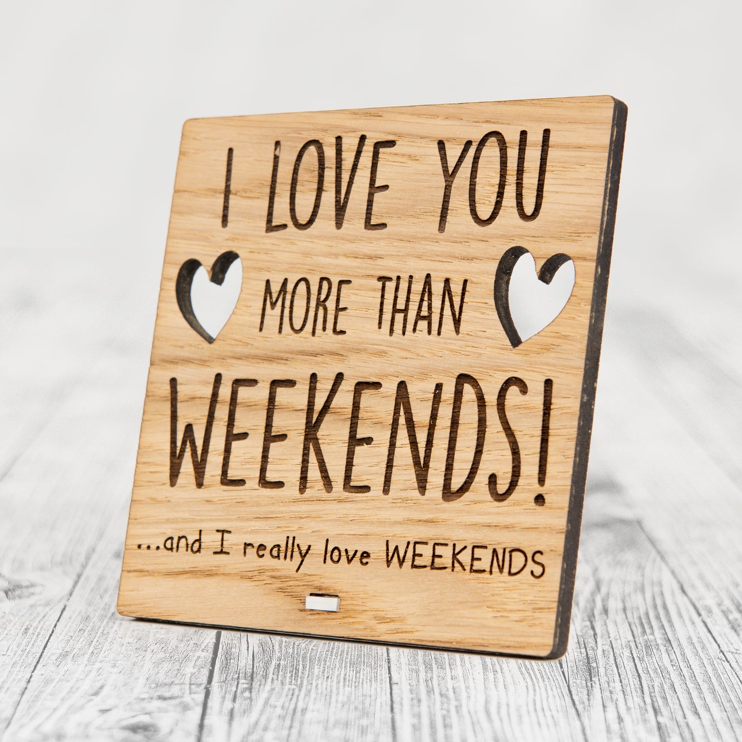 I Love You More Than WEEKENDS - Wooden Valentine's Day Plaque