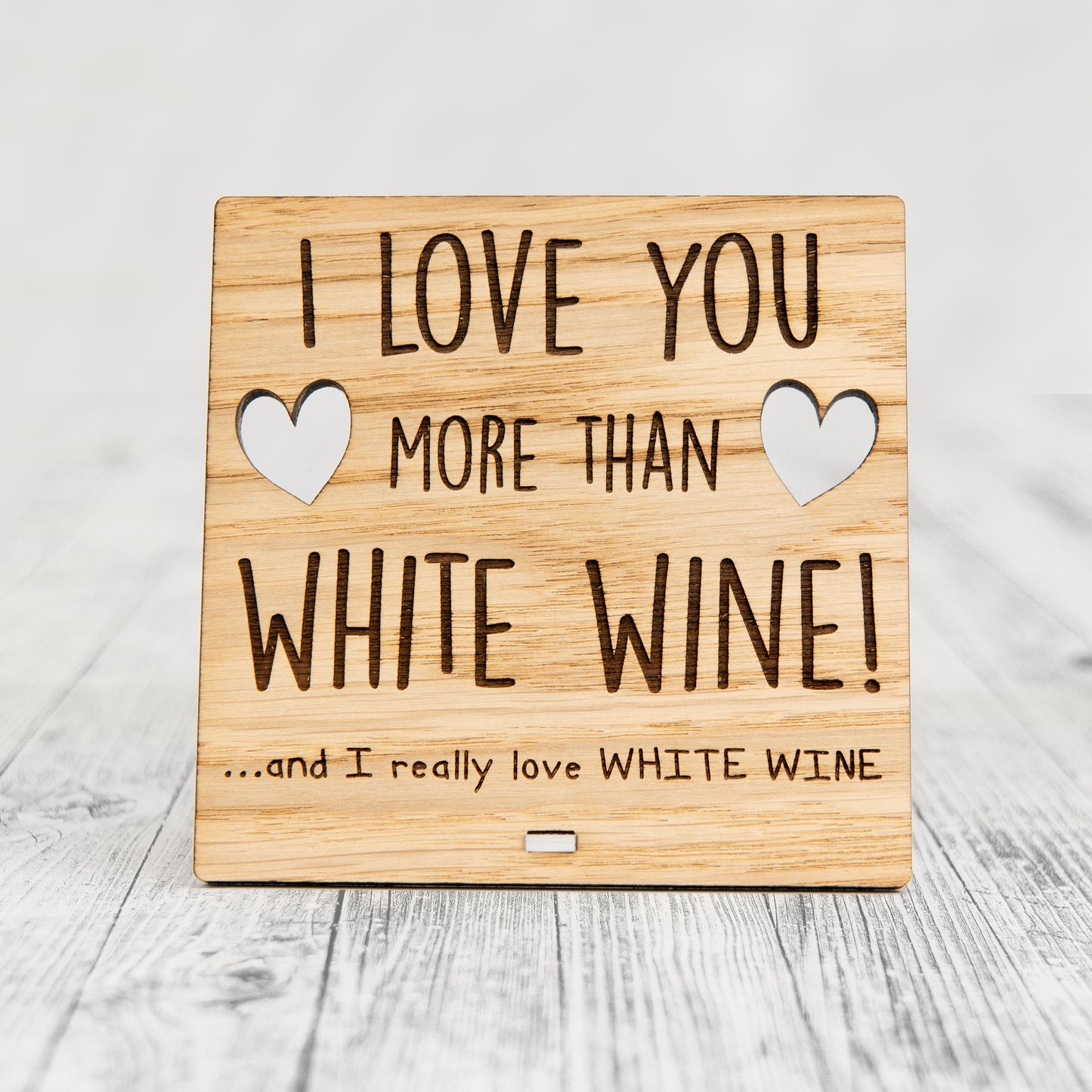 I Love You More Than WHITE WINE - Wooden Valentine's Day Plaque