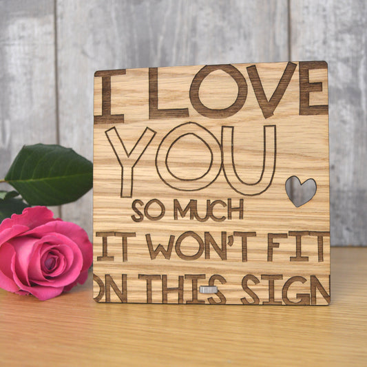 I Love You So Much It Won't Fit On This Sign - Funny Valentines Day Wooden Plaque