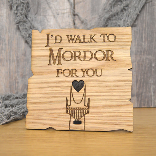 I'd Walk To Mordor For You - Lord Of The Rings Gift - Funny Valentines Day Wooden Plaque